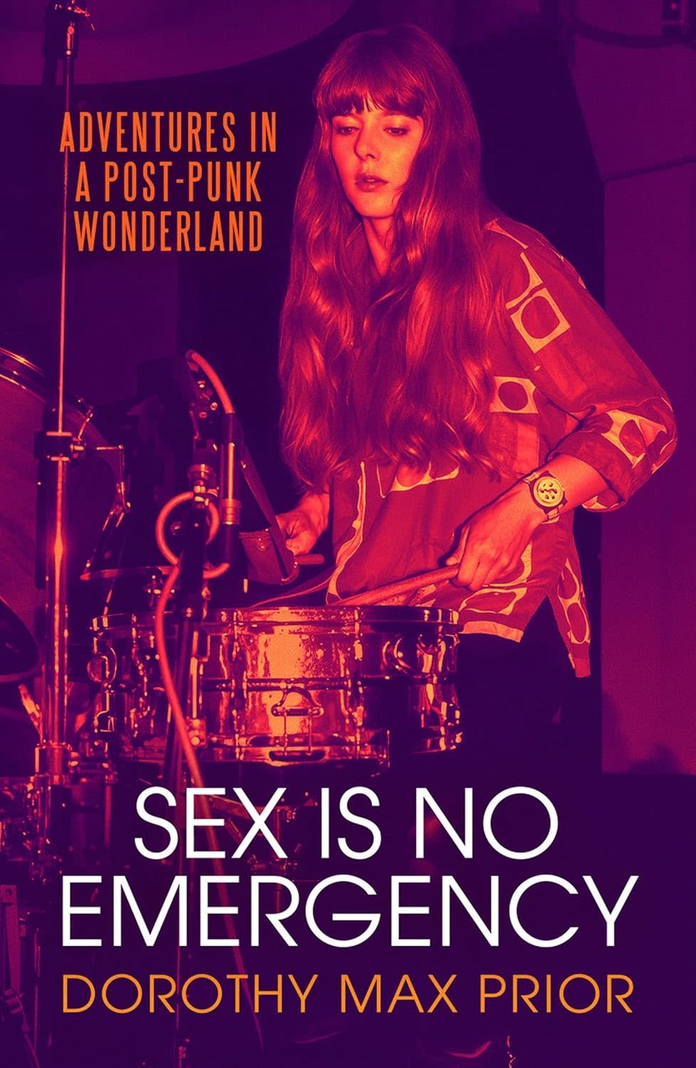 Biographies & Memoirs Sex Is No Emergency: Adventures In A Post Punk Wonderland - Dorothy Max Prior