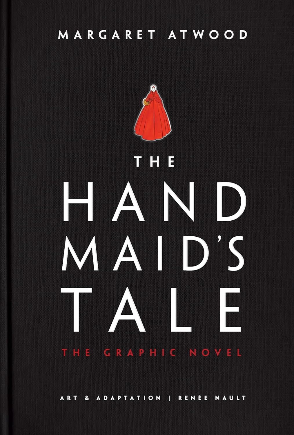 Graphic Novels The Handmaid's Tale: The Graphic Novel - Margaret Atwood, Art & Adaptation by Renée Nault