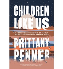 Biographies & Memoirs Children Like Us: A Métis Woman's Memoir of Family, Identity and Walking Herself Home - Brittany Penner