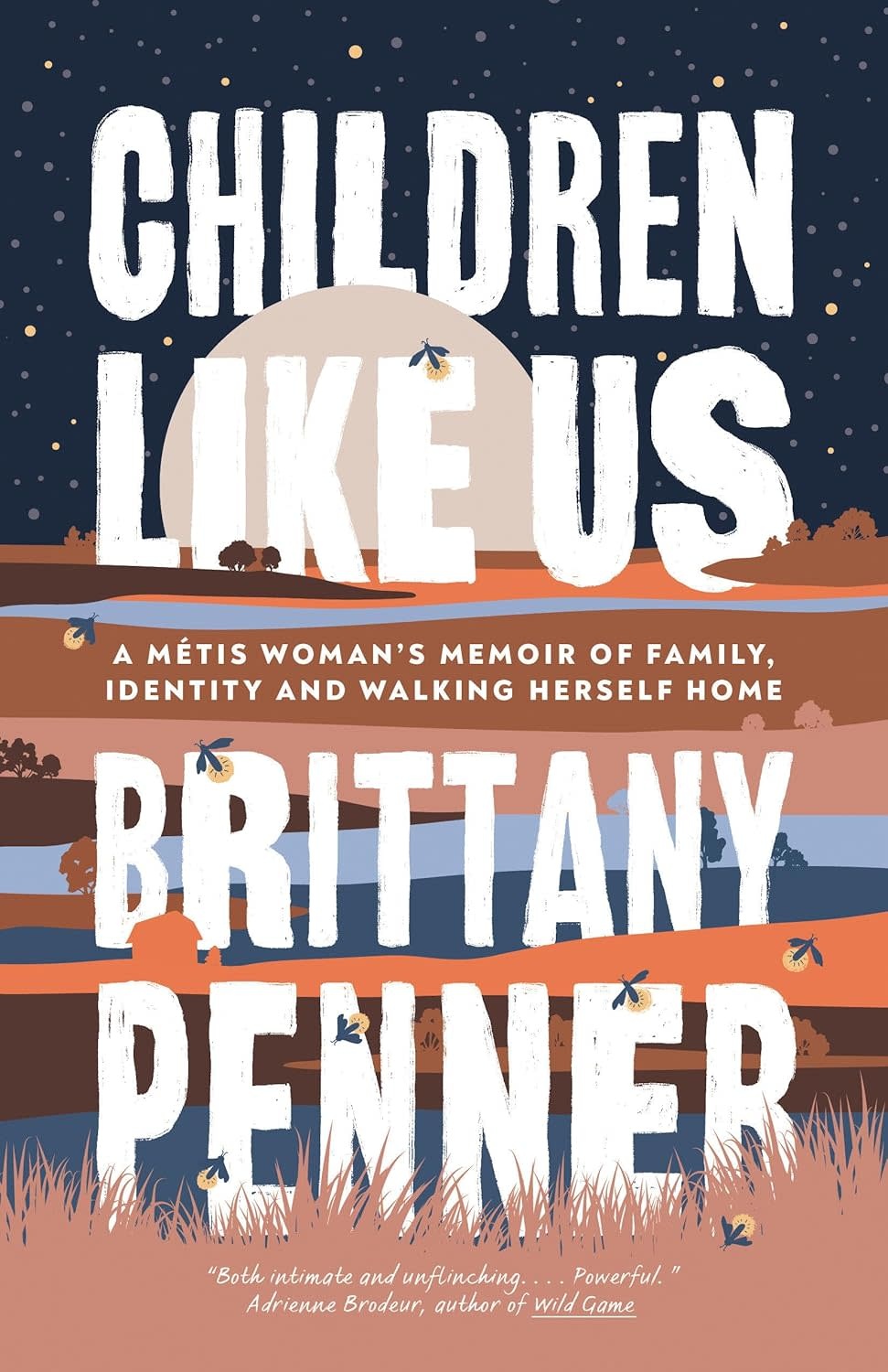Biographies & Memoirs Children Like Us: A Métis Woman's Memoir of Family, Identity and Walking Herself Home - Brittany Penner