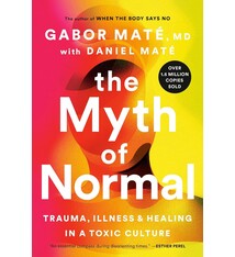Cultural Studies The Myth of Normal: Trauma, Illness and Healing in a Toxic Culture - Gabor Maté, MD with Daniel Maté