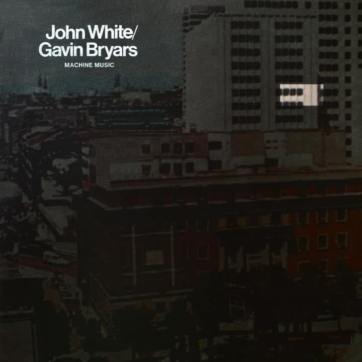 Experimental John White / Gavin Bryars - Machine Music