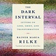 Cultural Studies The Dark Interval: Letters On Loss, Grief, And Transformation - Rainer Maria Rilke