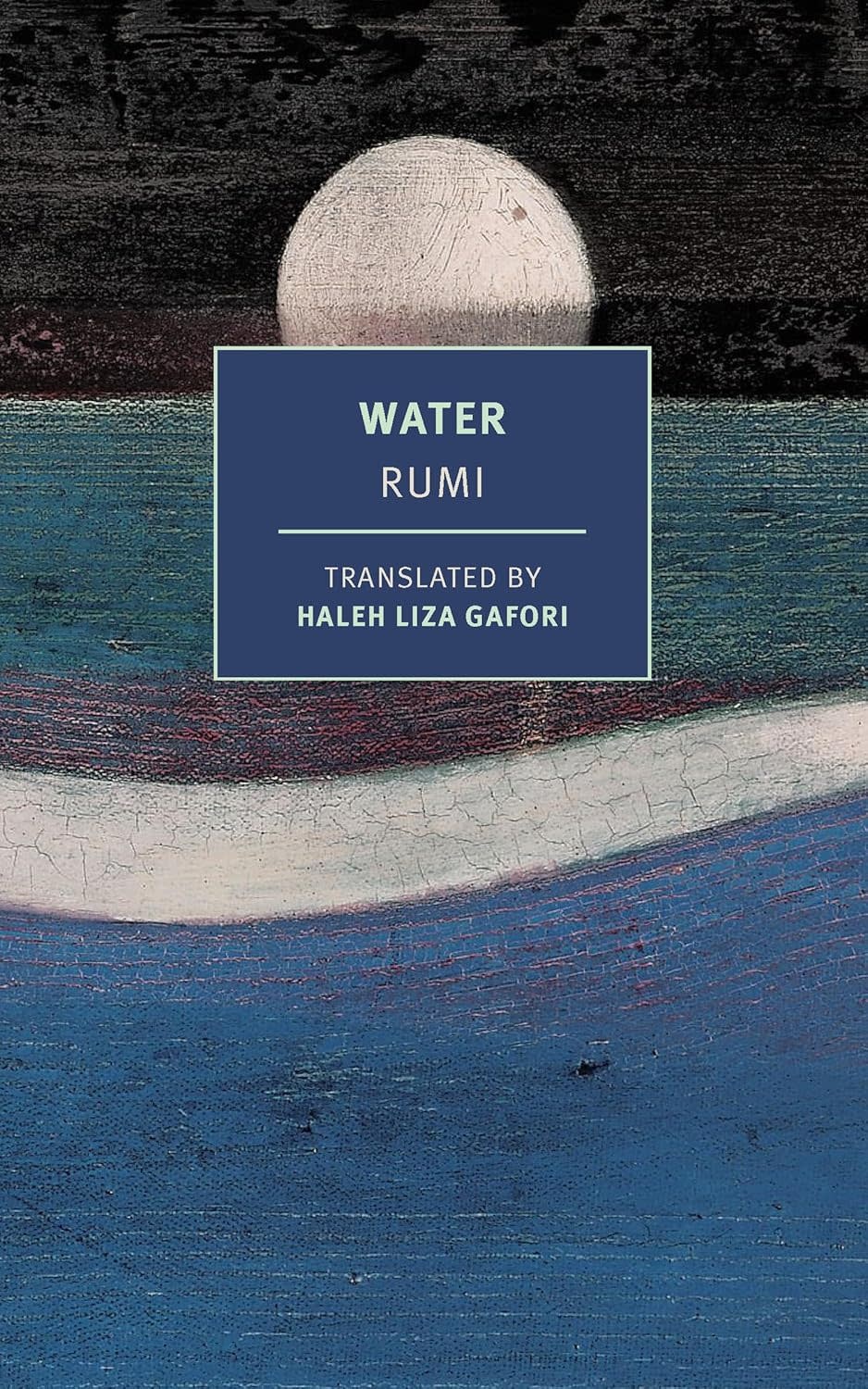 Poetry & Lyrics Water - Rumi (Translated By Haleh Liza Gafori)