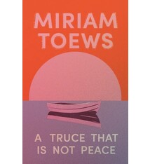 Biographies & Memoirs A Truce That Is Not Peace - Miriam Toews