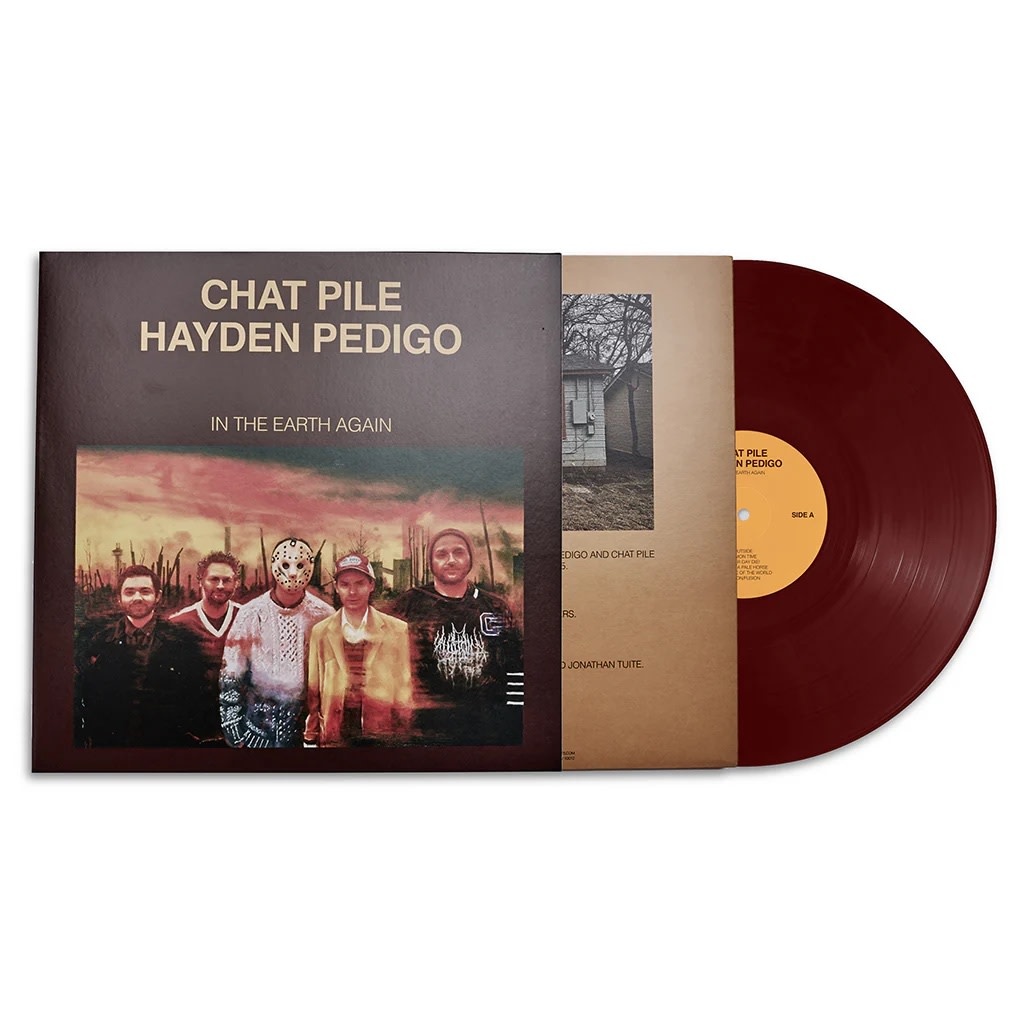 Rock/Pop Chat Pile & Hayden Pedigo - In The Earth Again (Oxblood Vinyl) (Oct. 7, 2025)