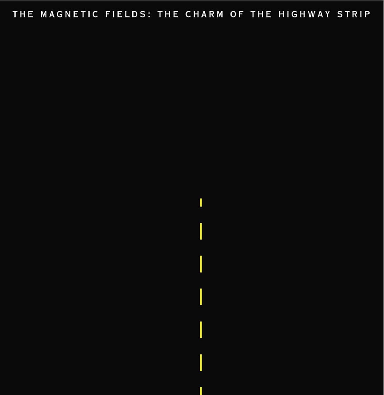 Rock/Pop The Magnetic Fields - The Charm Of The Highway Strip