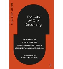 Cultural Studies The City Of Our Dreaming - The Alchemy Lecture 2024 - Laleh Khalili, V. Mitch McEwen, Gabriela Leandro Pereira, Leanne Betasamosake Simpson