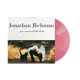 Rock/Pop Jonathan Richman - You Must Ask The Heart (Pink Vinyl) (RSD BF 2025)