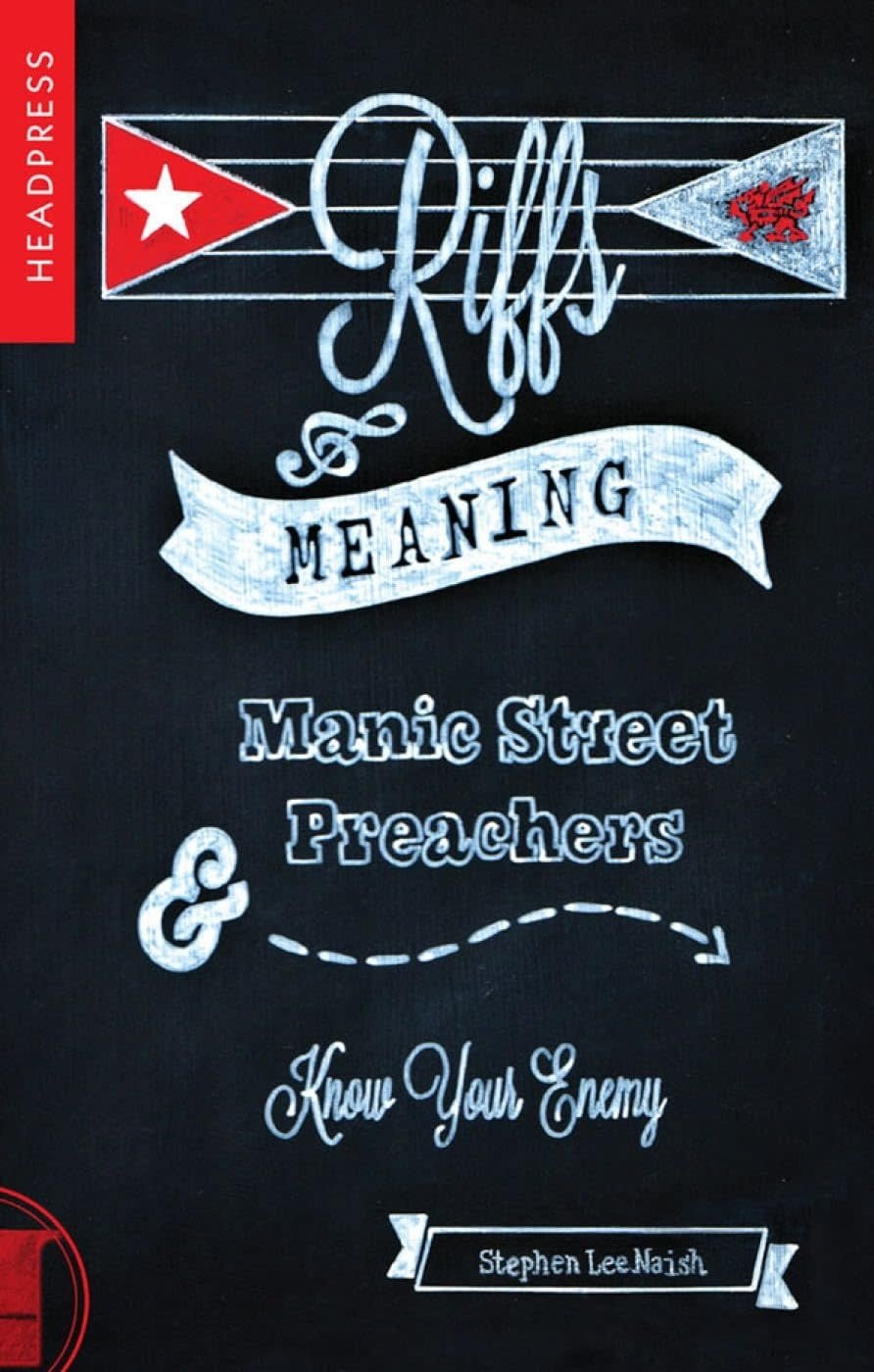About Music Riffs & Meaning: Manic Street Preachers and Know Your Enemy - Stephen Lee Naish