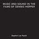 Cultural Studies Music and Sound in the Films of Dennis Hopper - Stephen Lee Naish