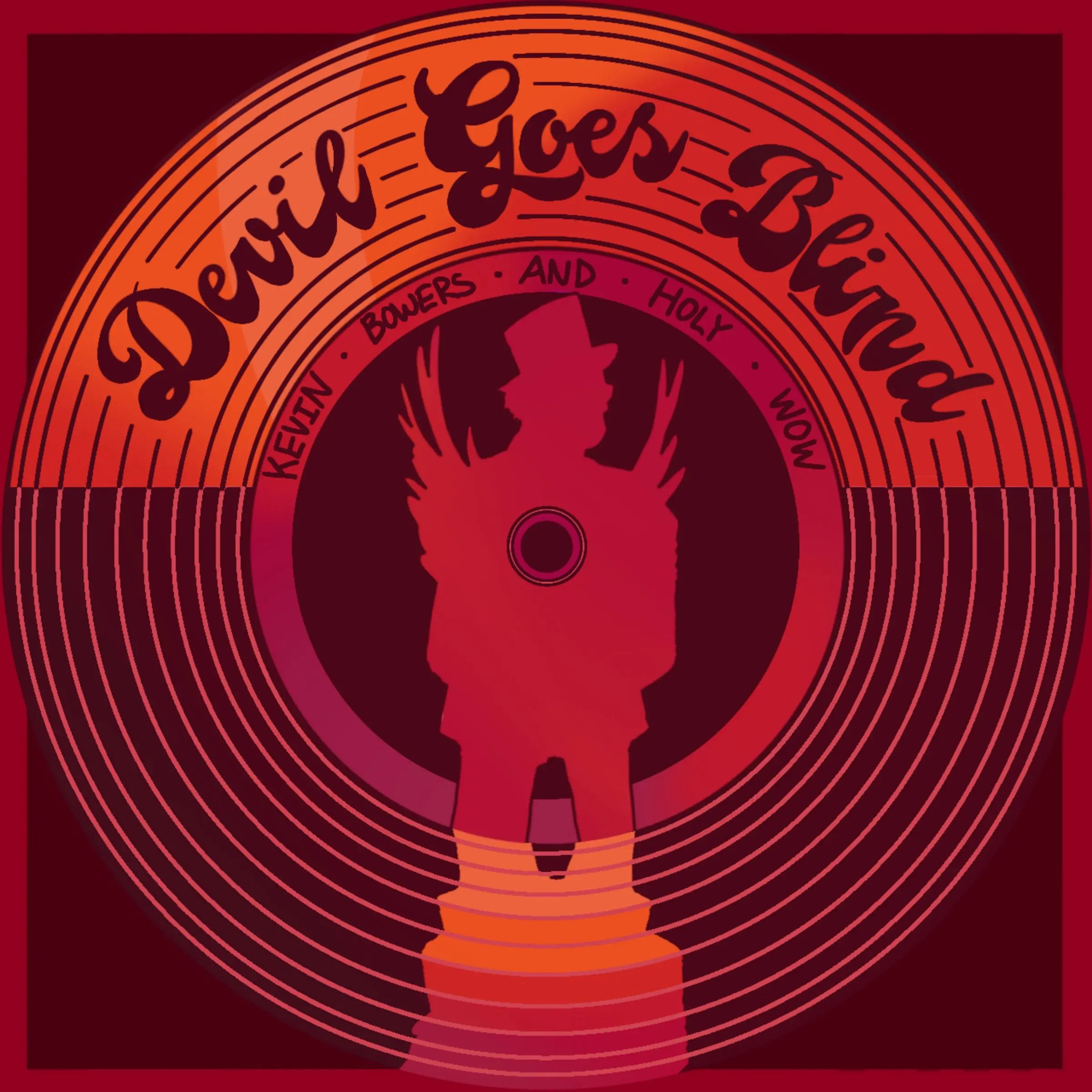 Local Kevin Bowers And Holy Wow - Devil Goes Blind