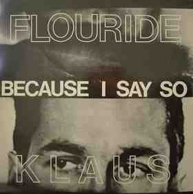 Experimental Klaus Flouride - Because I Say So (USED CD)