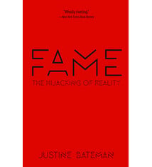 Cultural Studies Fame: The Hijacking of Reality - Justine Bateman