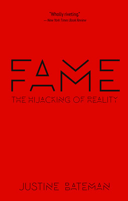 Cultural Studies Fame: The Hijacking of Reality - Justine Bateman