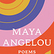 Poetry & Lyrics Poems - Maya Angelou