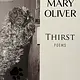 Poetry & Lyrics Thirst - Mary Oliver