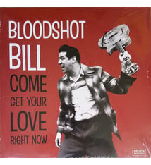 Rock/Pop Bloodshot Bill - Come Get Your Love Right Now (VG+/NM)