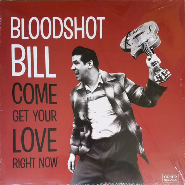 Rock/Pop Bloodshot Bill - Come Get Your Love Right Now (VG+/NM)