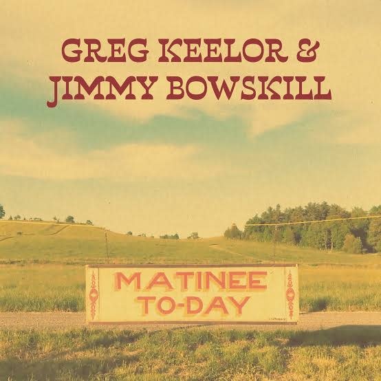 Rock/Pop Greg Keelor & Jim Bowskill - Matinee To-Day (October 23, 2026)