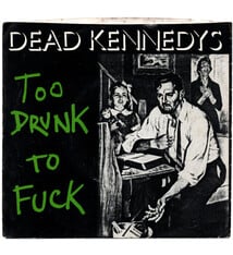 Punk/Hardcore Dead Kennedys - Too Drunk To Fuck ('81 CA 7") (VG+/VG+)