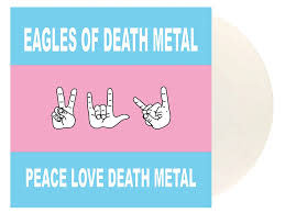 Rock/Pop Eagles Of Death Metal - Peace Love Death Metal (White Vinyl Reissue) (November 13, 2026)