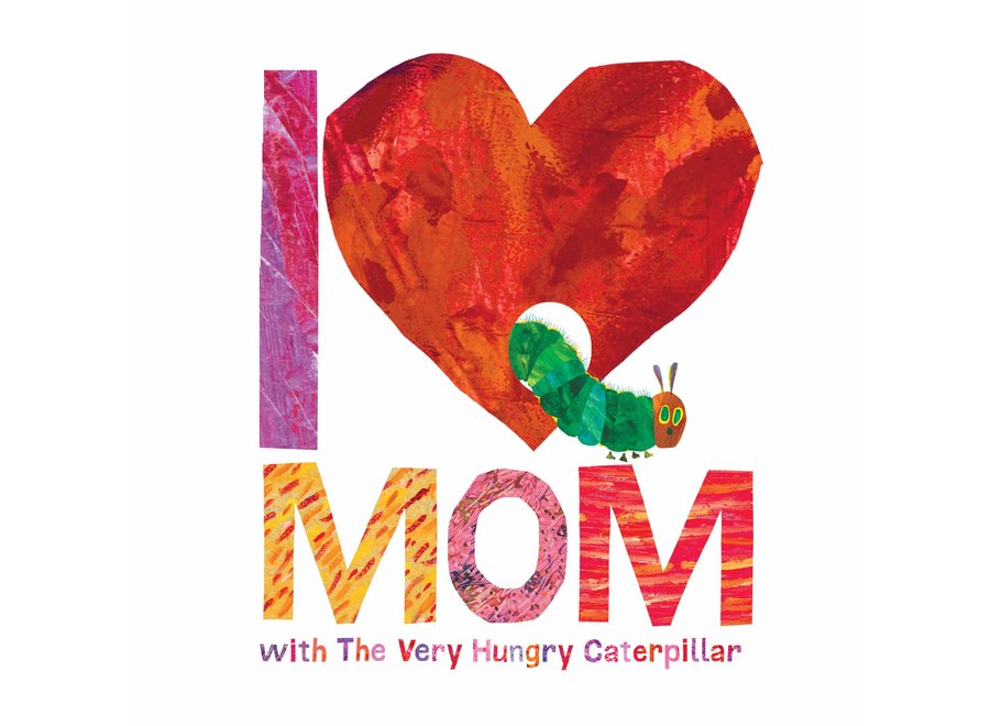 I love mom with the very hungry caterpillar