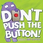 Don’t Push The  Button