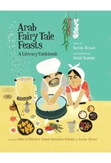 Arab Fairy Tale Feasts: A Literary Cookbook, Hardcover