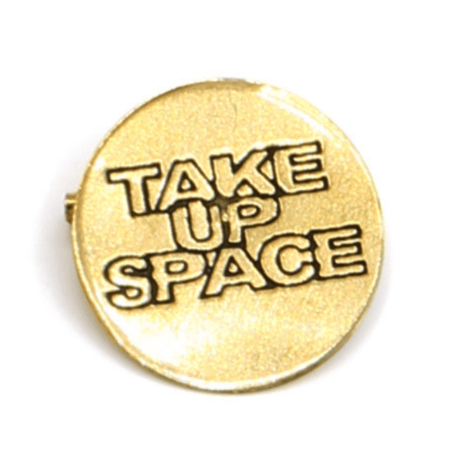 Take Up Space Brass Pin