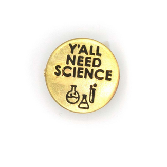 India Brass Pin - Y'All Need Science