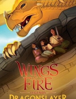 Scholastic Wings of Fire Legends: Dragonslayer