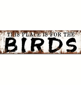 SIGN- METAL- 16X4- BIRD- ROAD SIGN- THIS PLACE IS FOR THE BIRDS
