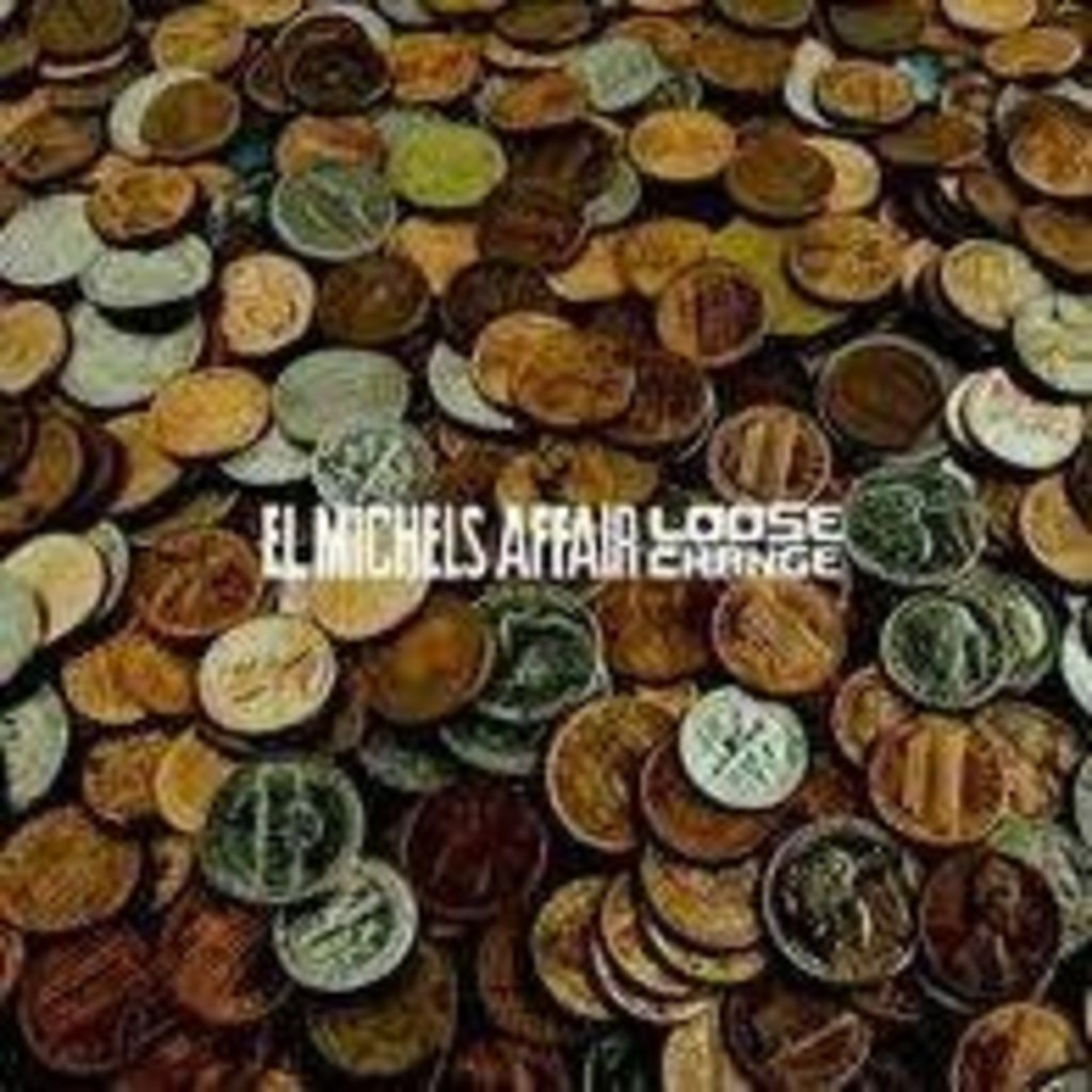 EL MICHELS AFFAIR / LOOSE CHANGE