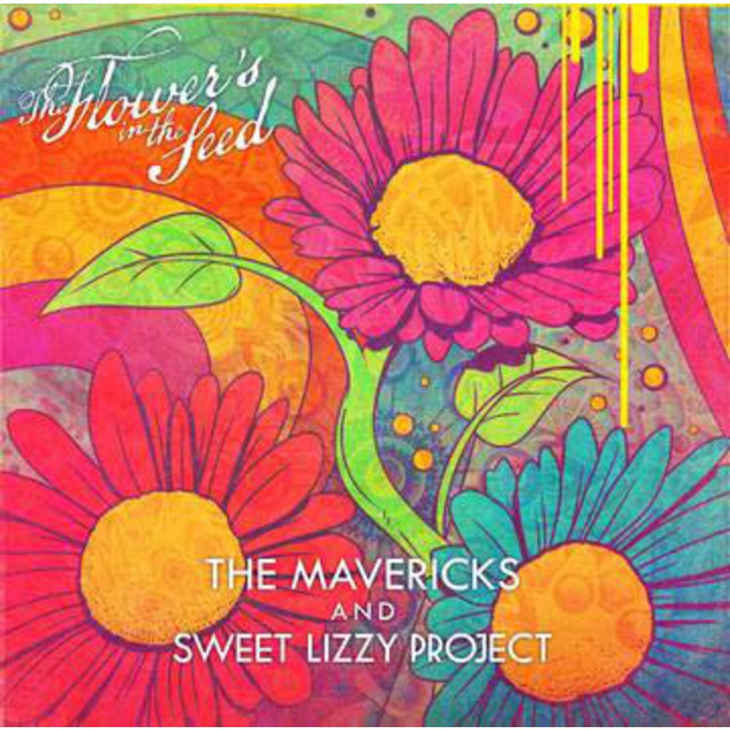 Mavericks, The  / The Sweet Lizzy Project split 45 / The Flower's In The Seed (RSD.2019)