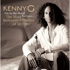 KENNY G / I'M IN THE MOOD FOR LOVE: MOST ROMANTIC MELODIES (CD)