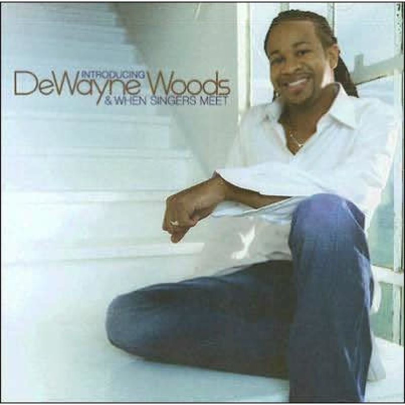 WOODS,DEWAYNE / INTRODUCING DEWAYNE WOODS & WHEN SINGERS MEET (CD)