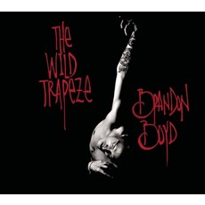 BOYD,BRANDON / WILD TRAPEZE (CD)