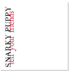 SNARKY PUPPY / TELL YOUR FRIENDS (CD)