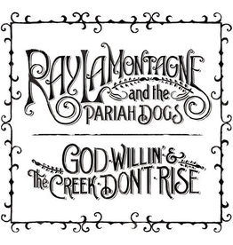 LAMONTAGNE,RAY & PARIAH DOGS / GOD WILLIN & THE CREEK DON'T RISE