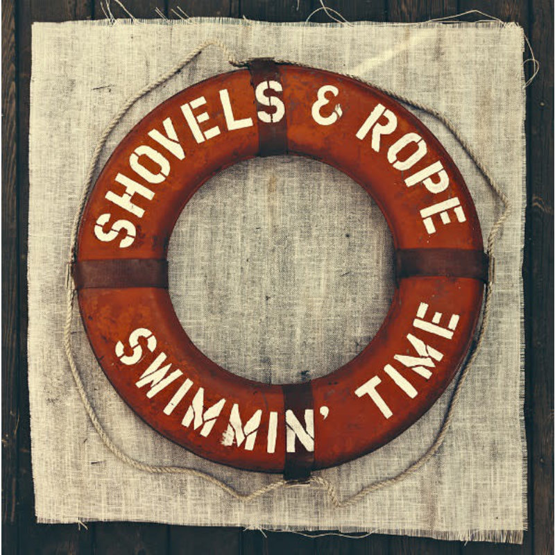 SHOVELS & ROPE/SWIMMIN' TIME