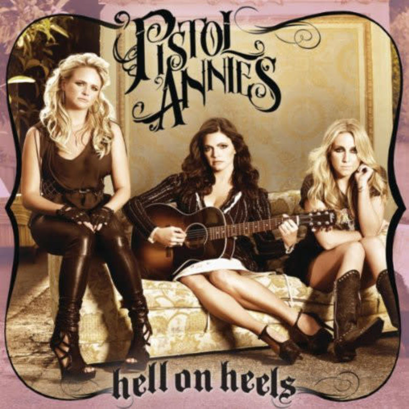 Pistol Annies / Hell On Heels