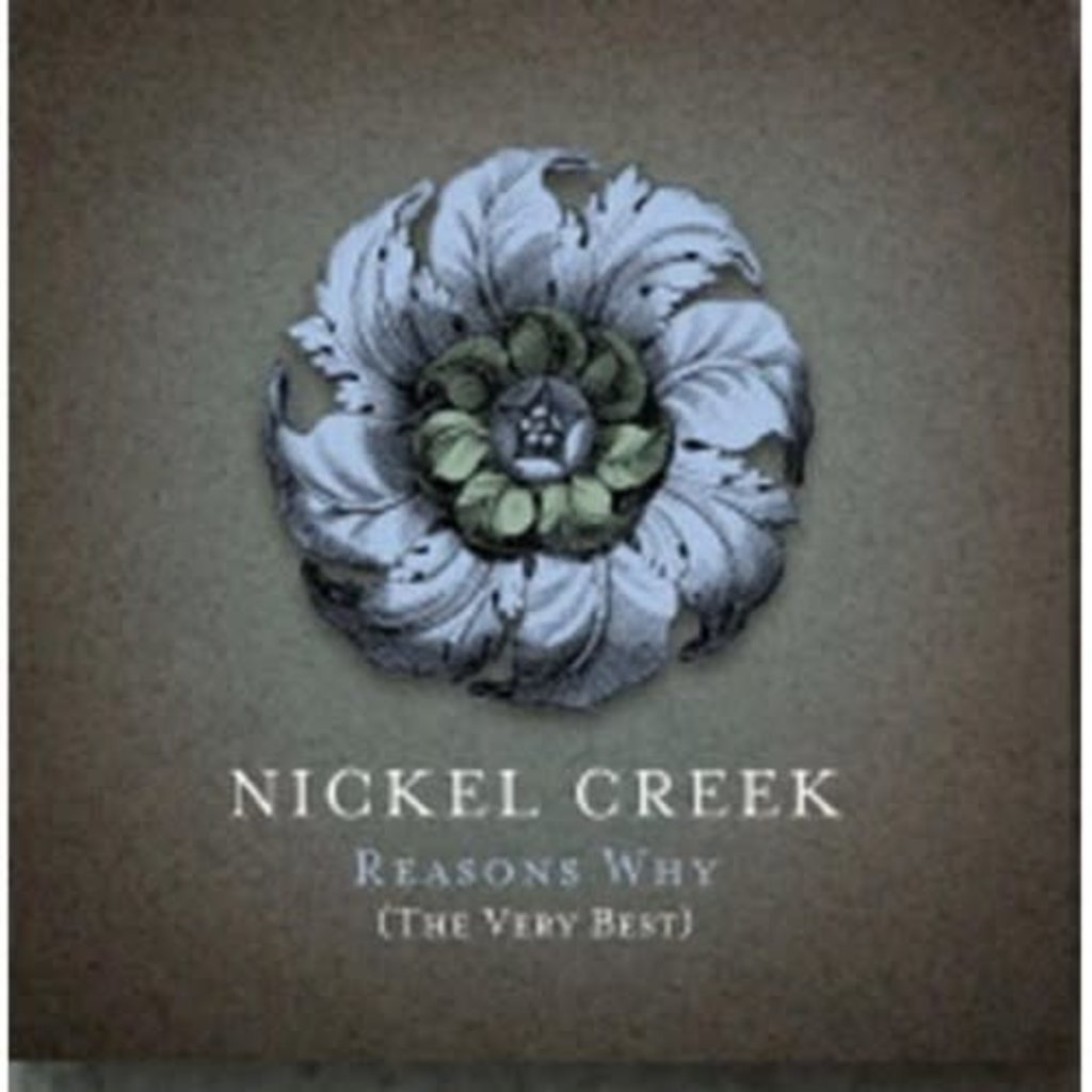 NICKEL CREEK / REASONS WHY: THE VERY BEST (CD)