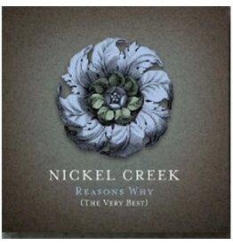 NICKEL CREEK / REASONS WHY: THE VERY BEST (CD)