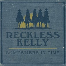 RECKLESS KELLY / SOMEWHERE IN TIME (CD)