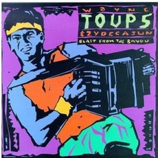 TOUPS,WAYNE / BLAST FROM THE BAYOU (CD)