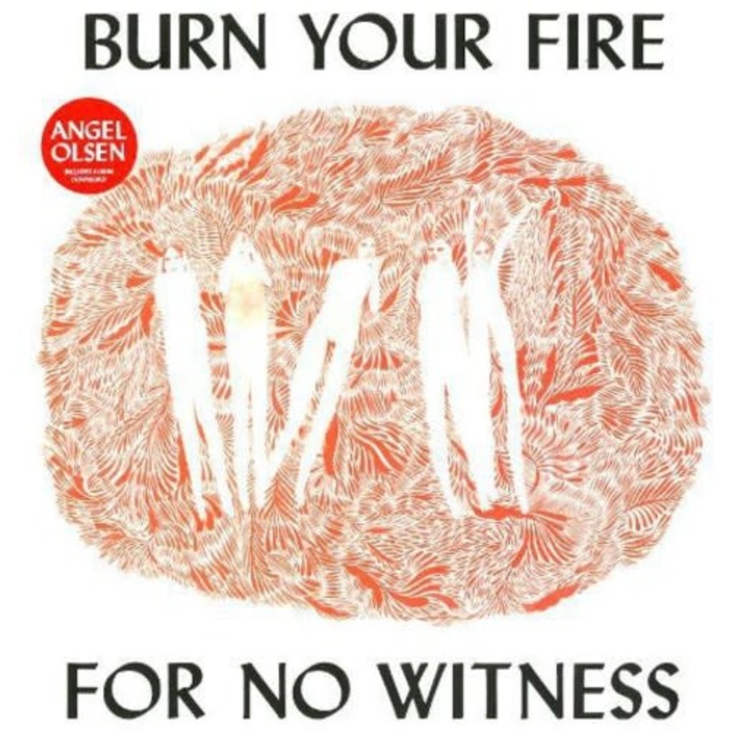 OLSEN, ANGEL / BURN YOUR FIRE FOR NO WITNESS