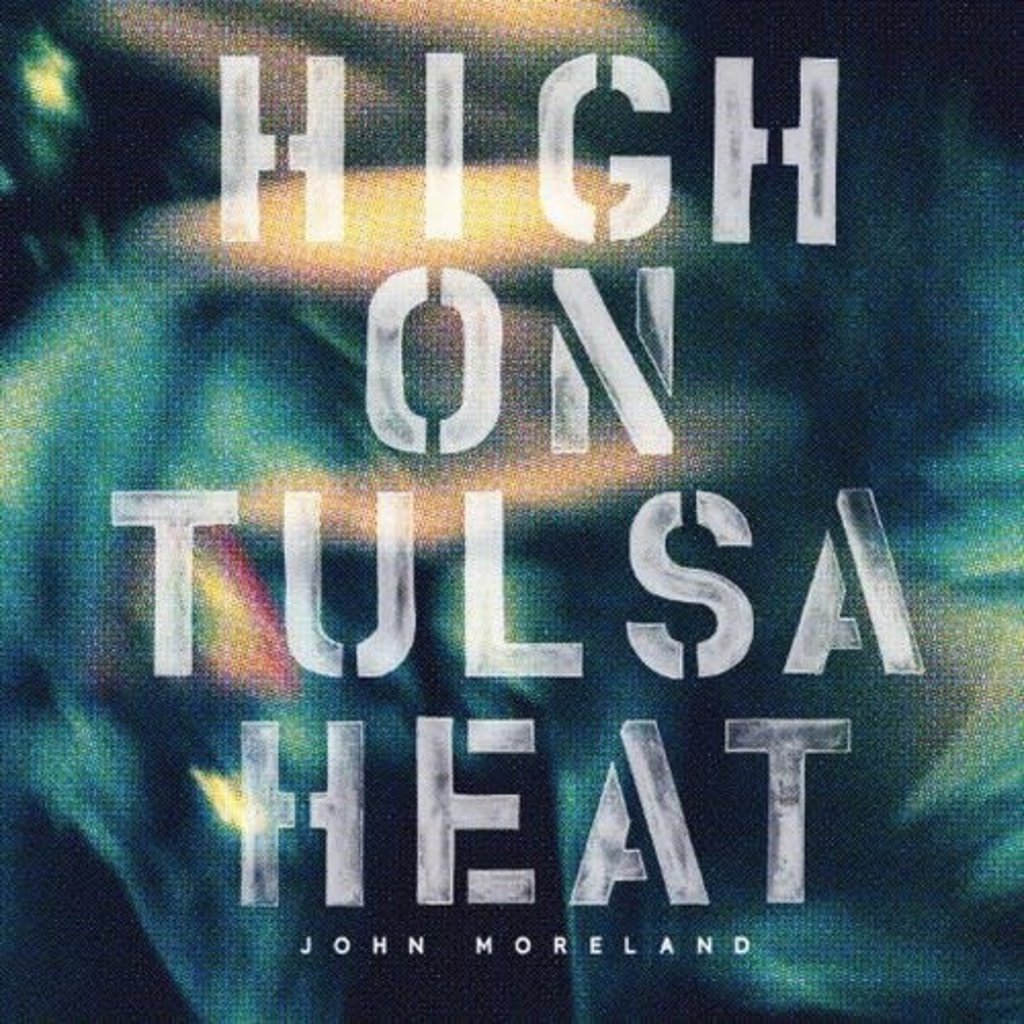 MORELAND, JOHN / HIGH ON TULSA HEAT