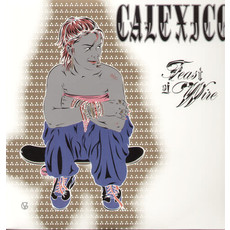 CALEXICO /Feast of Wire