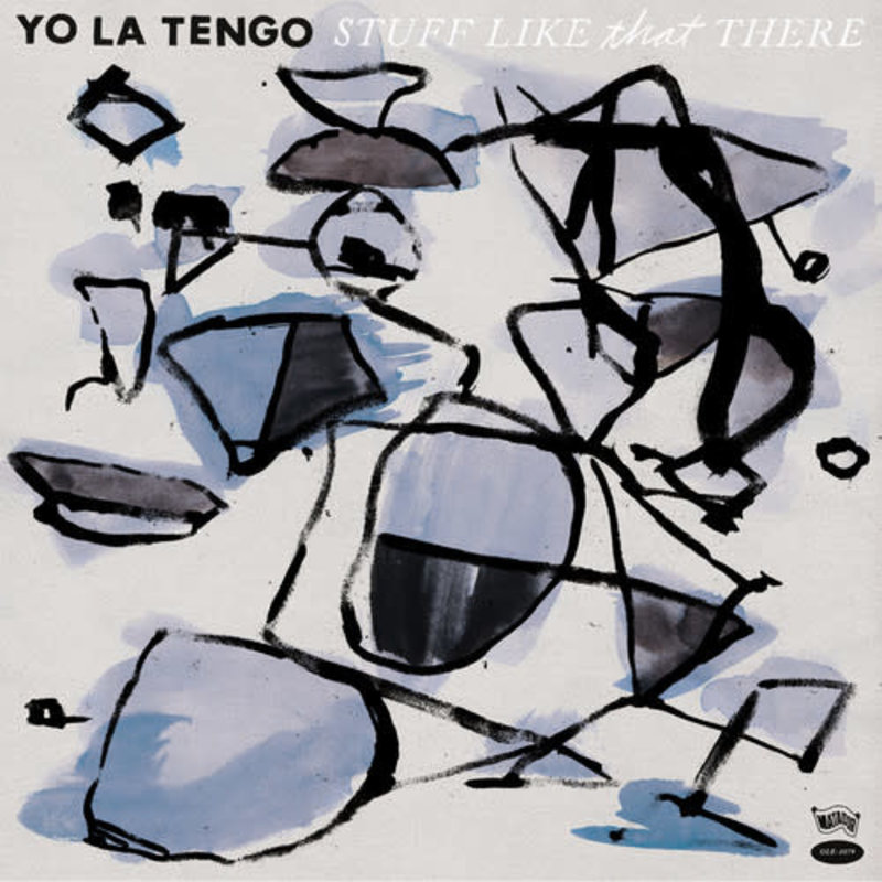 YO LA TENGO / STUFF LIKE THAT THERE